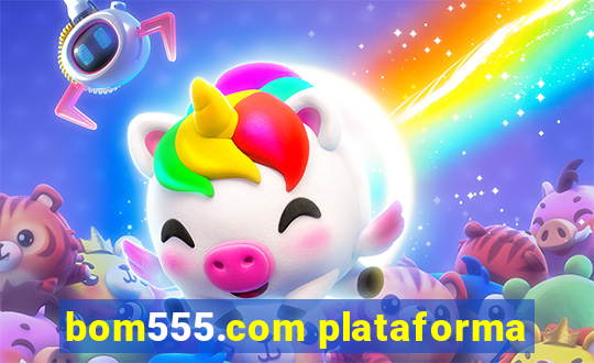 bom555.com plataforma